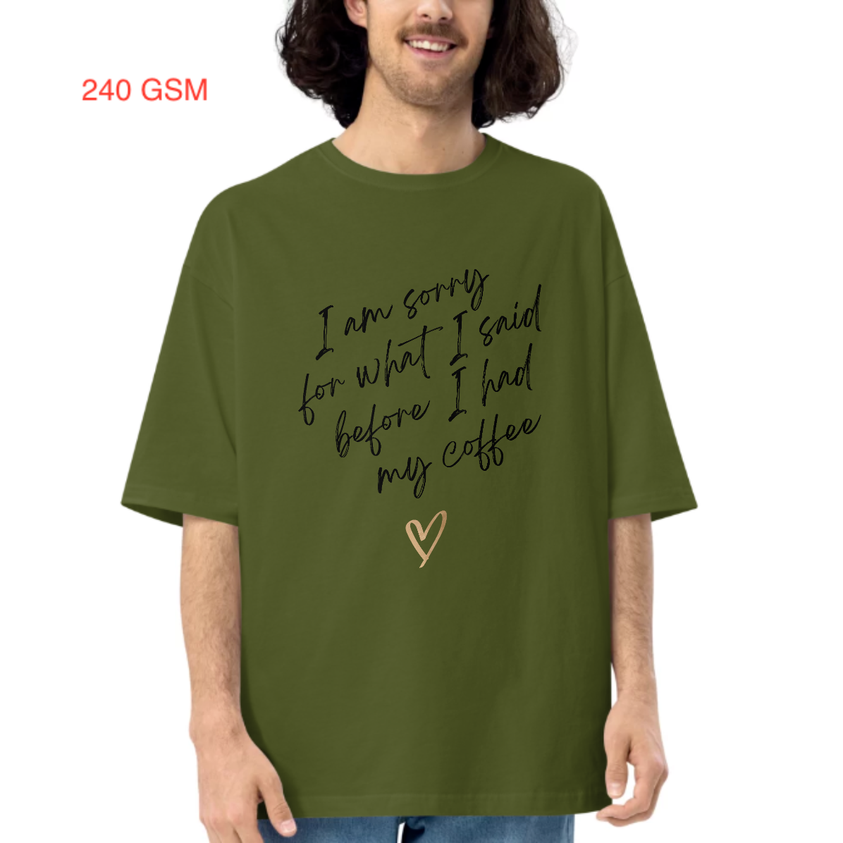 I am sorry before Coffee - Unisex Oversized T-shirt - 240 GSM - French Terry Cotton